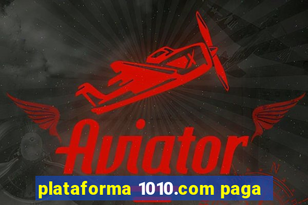plataforma 1010.com paga